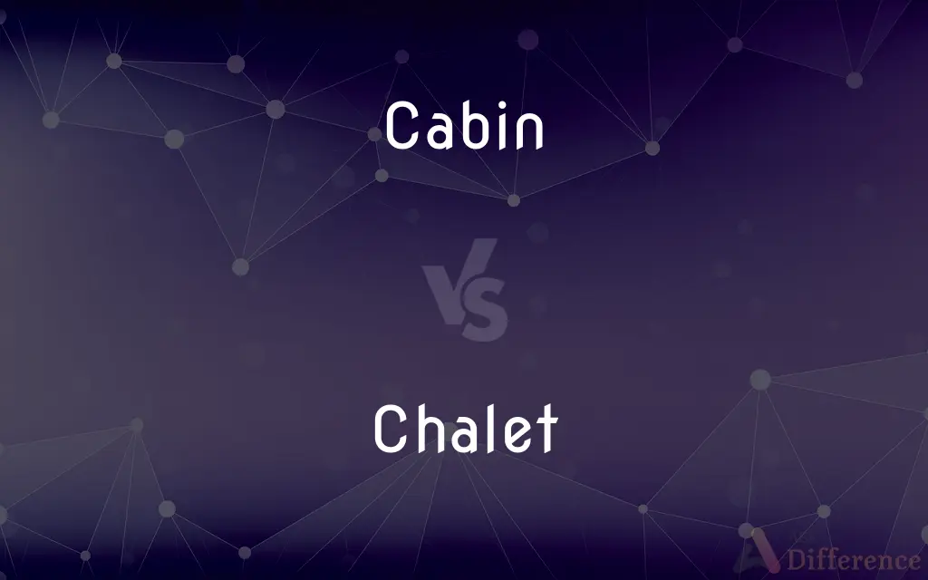 Cabin vs. Chalet — What's the Difference?