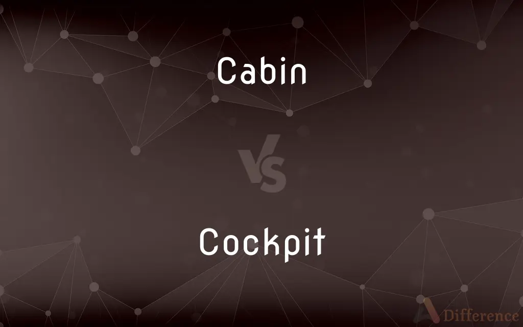 Cabin vs. Cockpit — What's the Difference?