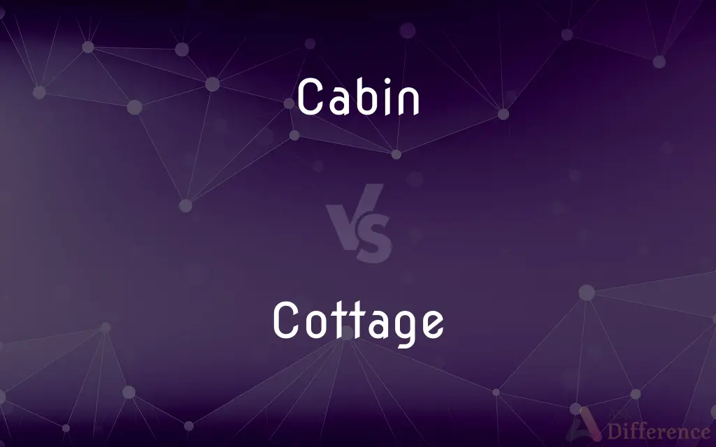 Cabin vs. Cottage — What's the Difference?