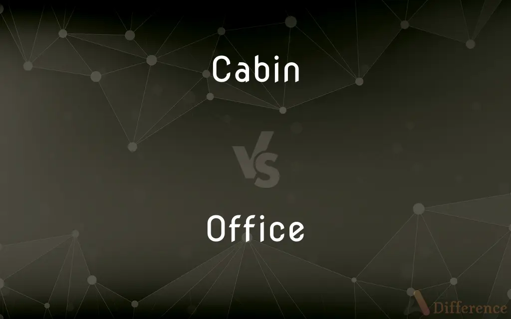 Cabin vs. Office — What's the Difference?