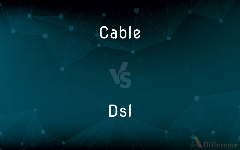 Cable vs. DSL — What's the Difference?