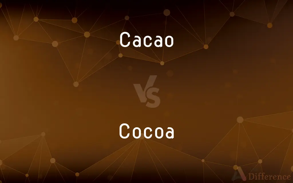 Cacao vs. Cocoa — What's the Difference?