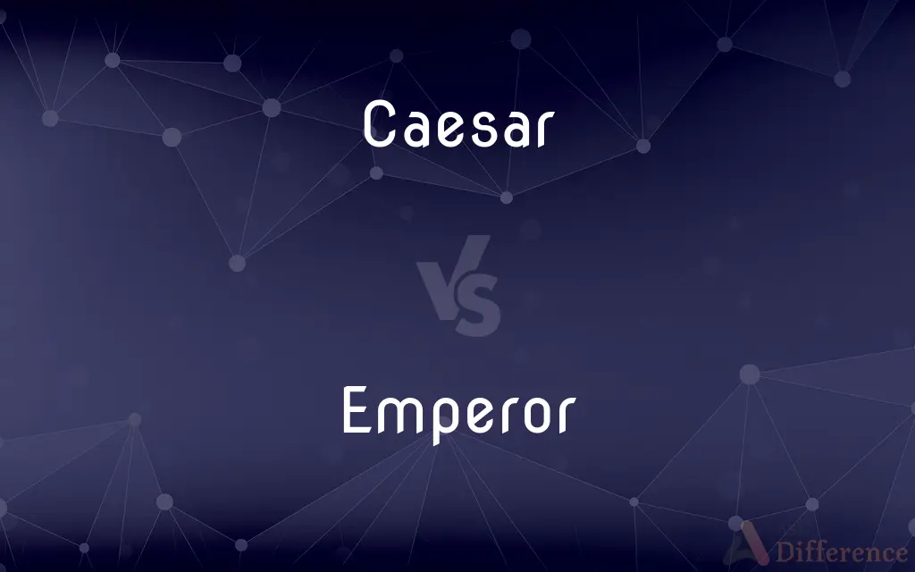 Caesar vs. Emperor — What's the Difference?