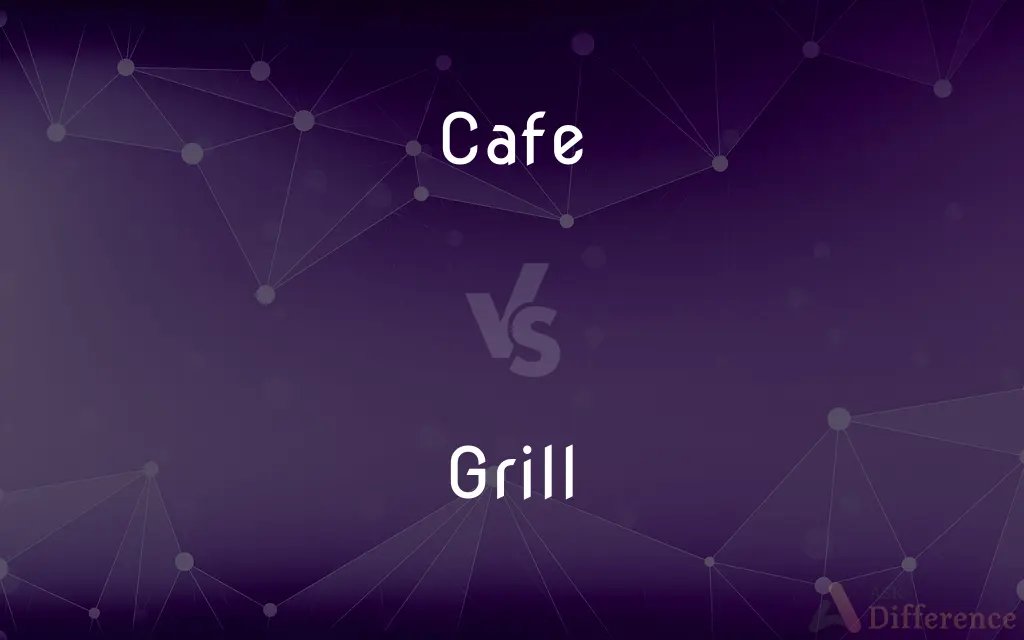 Cafe vs. Grill — What's the Difference?