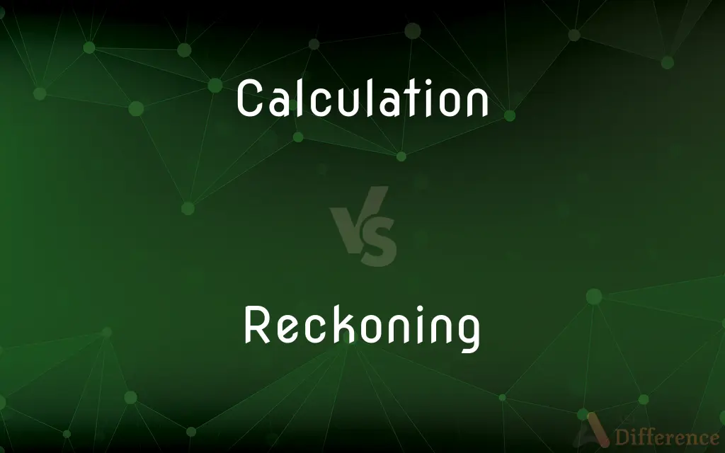 Calculation vs. Reckoning — What's the Difference?