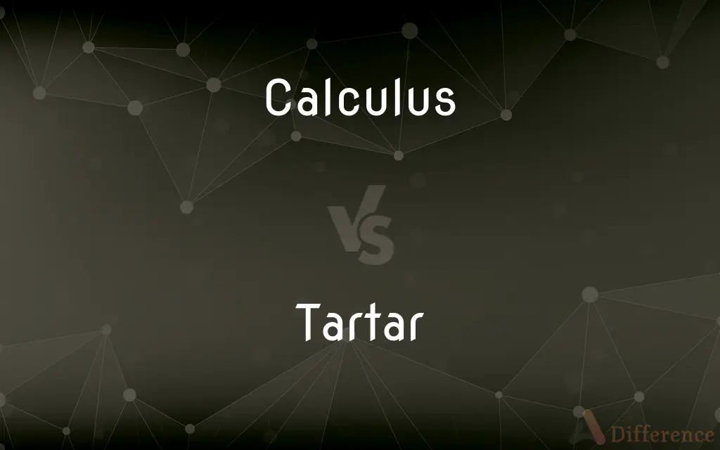 Calculus vs. Tartar — What's the Difference?