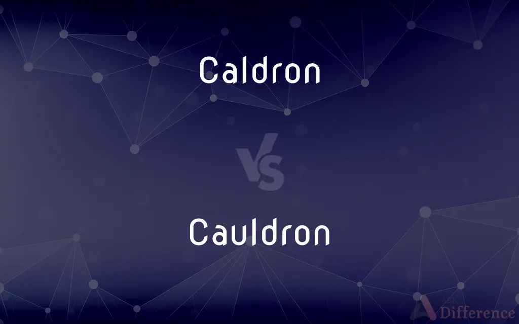 Caldron vs. Cauldron — What's the Difference?