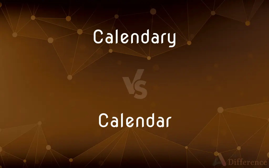 Calendary vs. Calendar — What's the Difference?