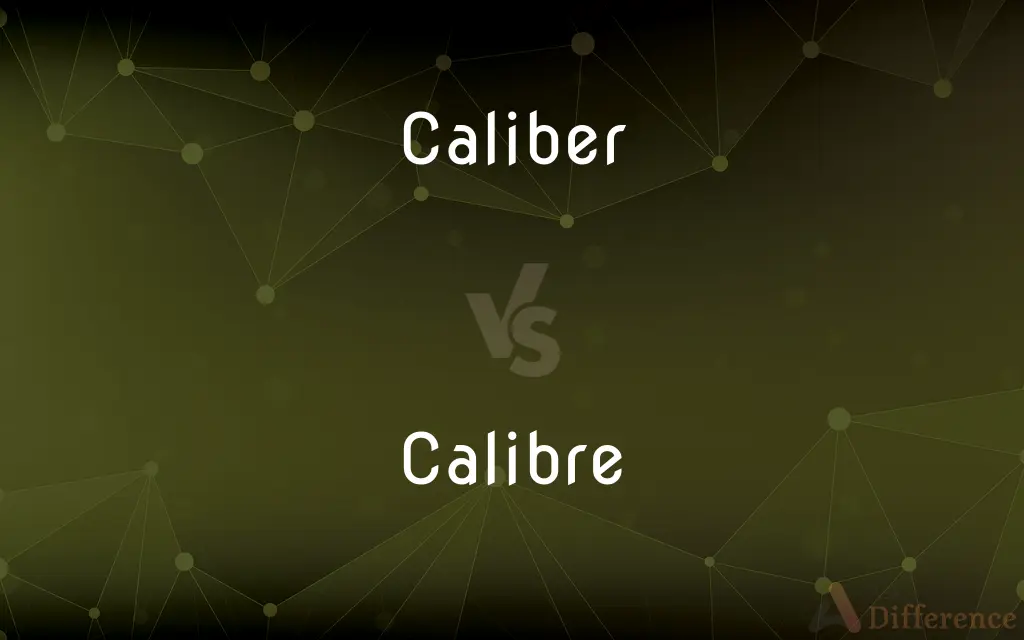 Caliber vs. Calibre — What's the Difference?