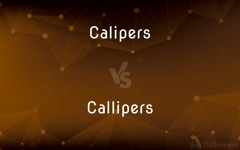 Calipers vs. Callipers — What's the Difference?