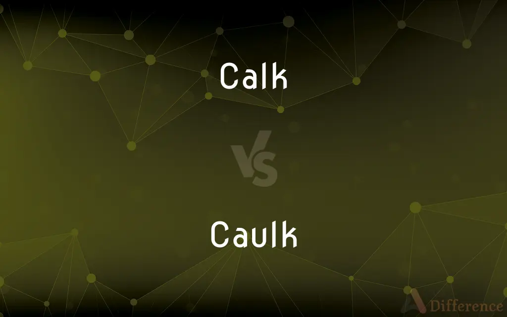 Calk vs. Caulk — What's the Difference?