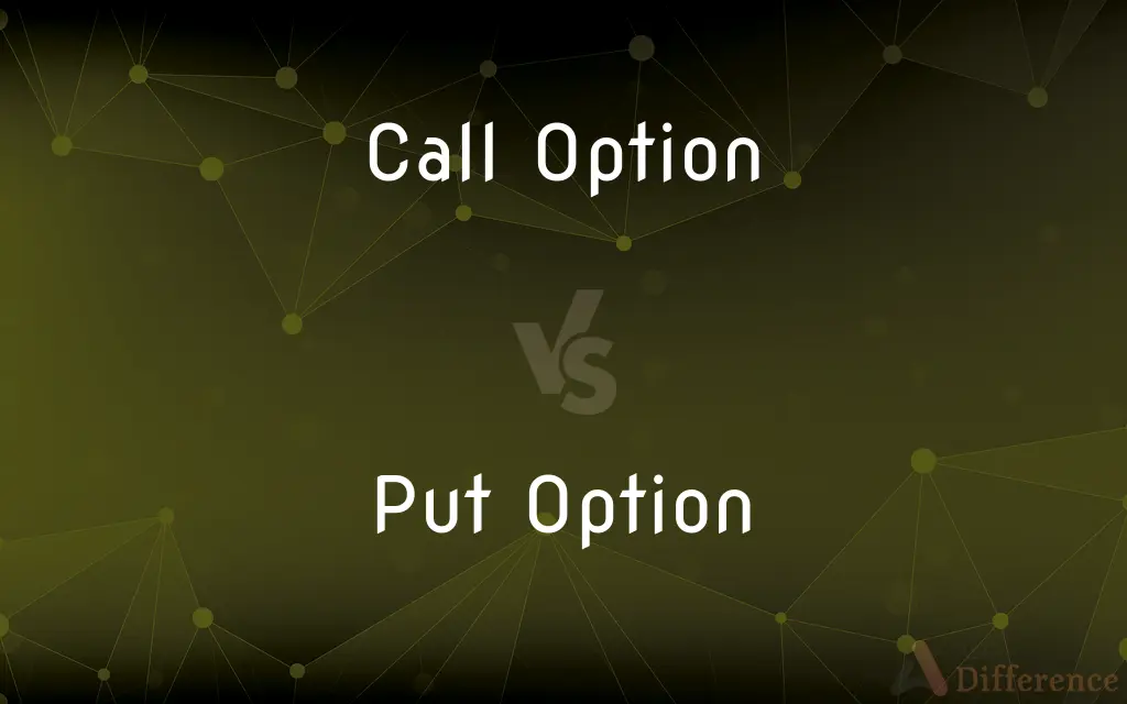Call Option vs. Put Option — What's the Difference?