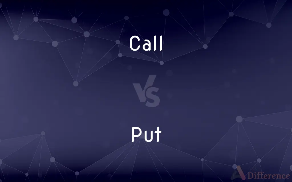 Call vs. Put — What's the Difference?
