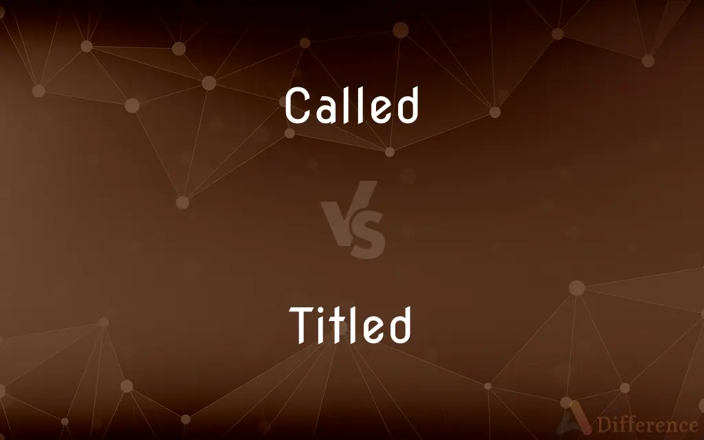 Called vs. Titled — What's the Difference?