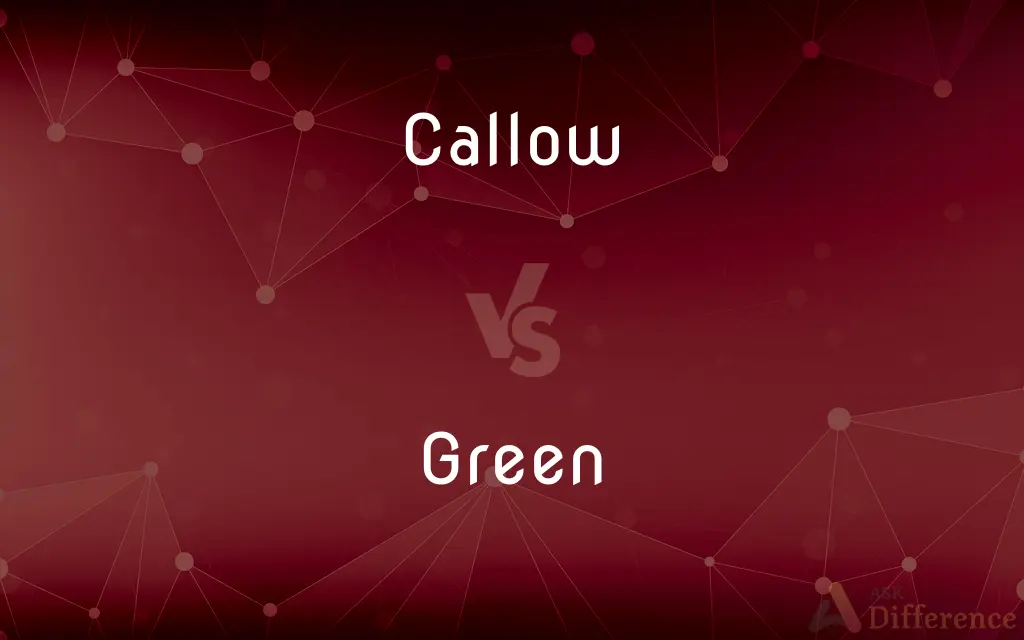 Callow vs. Green — What's the Difference?