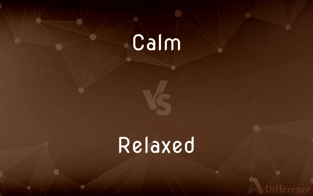 Calm vs. Relaxed — What's the Difference?