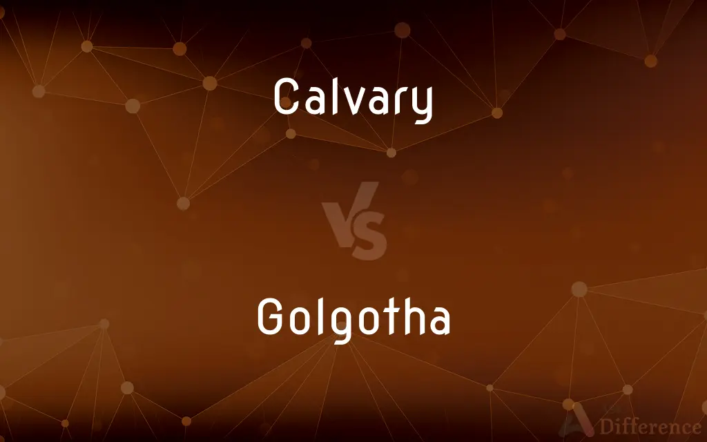 Calvary vs. Golgotha — What's the Difference?