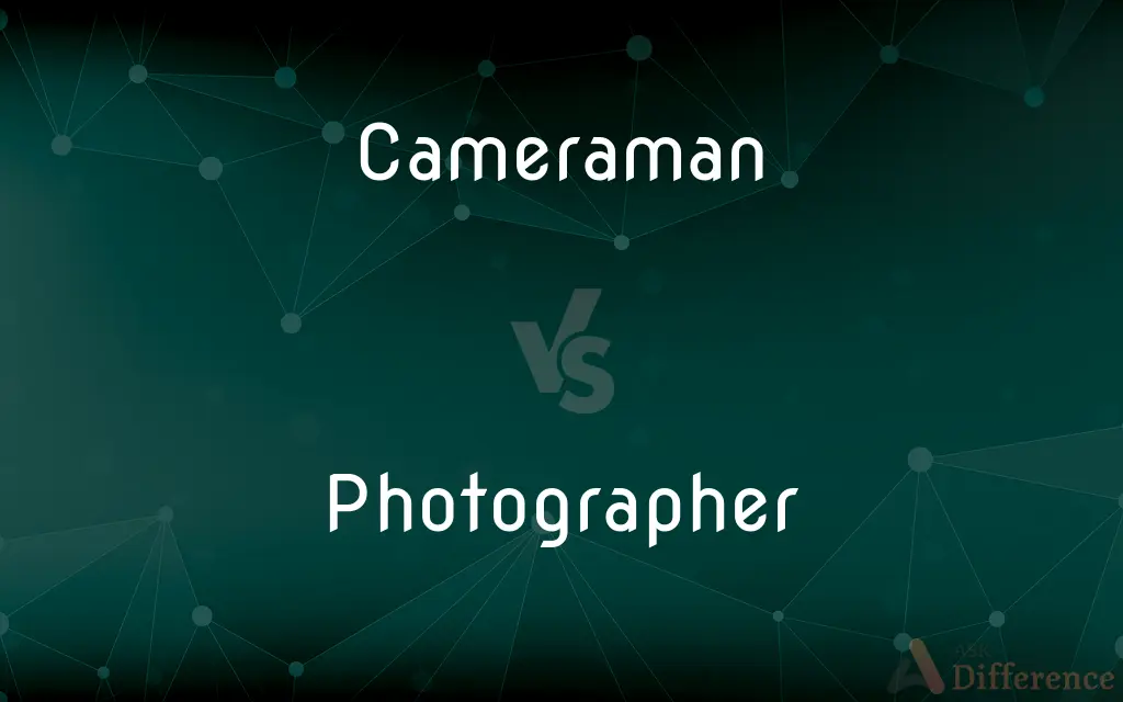 Cameraman vs. Photographer — What's the Difference?