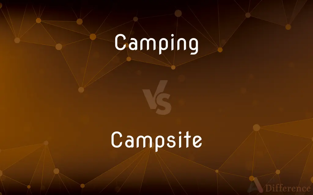 Camping vs. Campsite — What's the Difference?