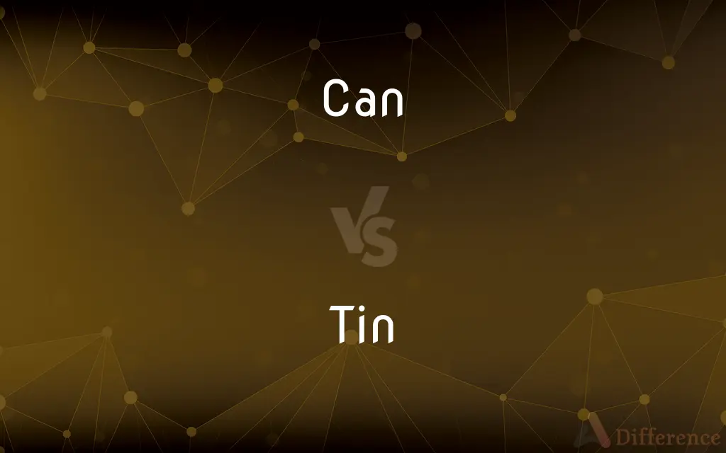Can vs. Tin — What's the Difference?