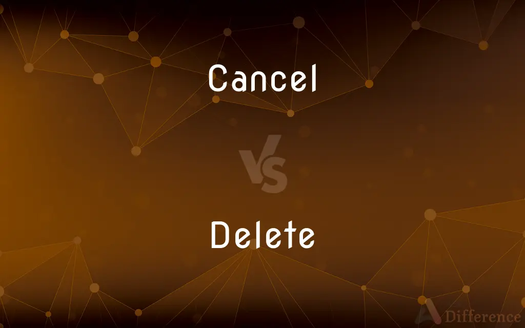 Cancel vs. Delete — What's the Difference?
