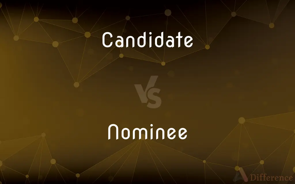Candidate vs. Nominee — What's the Difference?
