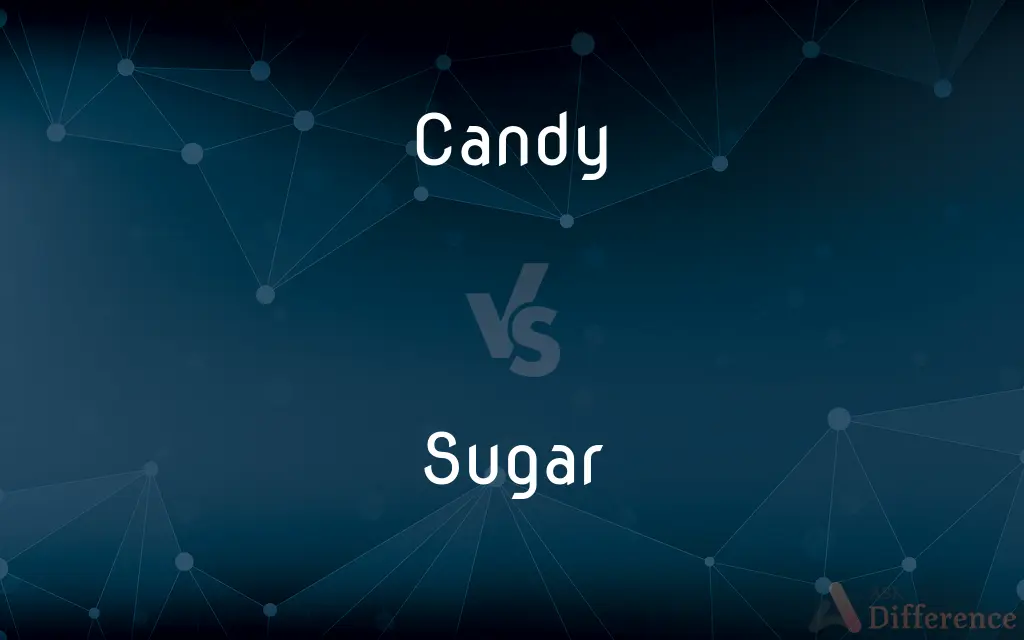 Candy vs. Sugar — What's the Difference?