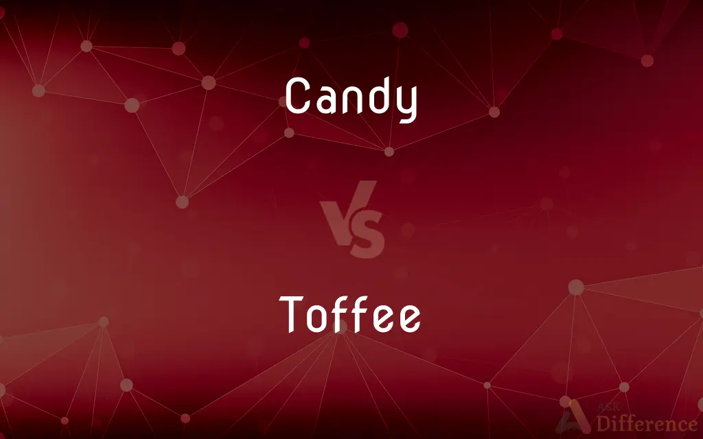 Candy vs. Toffee — What's the Difference?