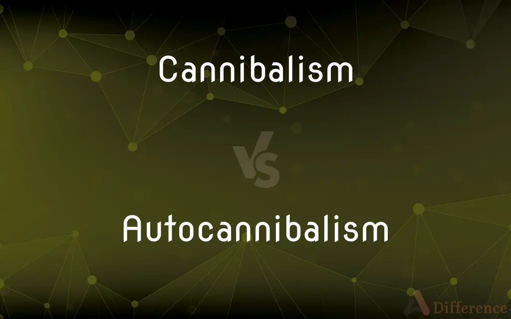 Cannibalism vs. Autocannibalism — What's the Difference?