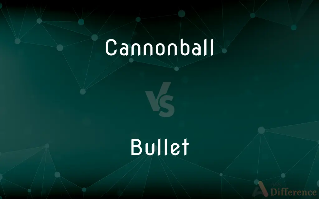 Cannonball vs. Bullet — What's the Difference?