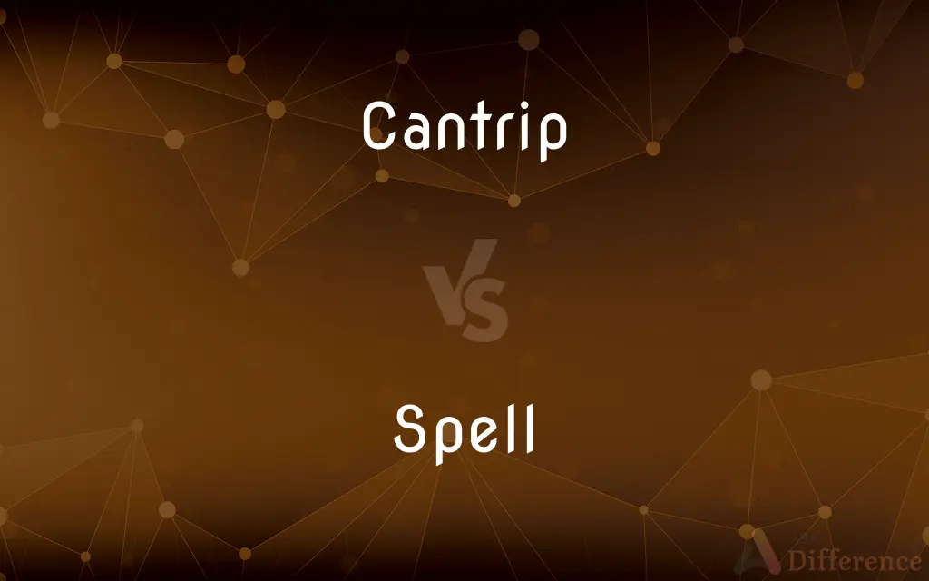 Cantrip vs. Spell — What's the Difference?