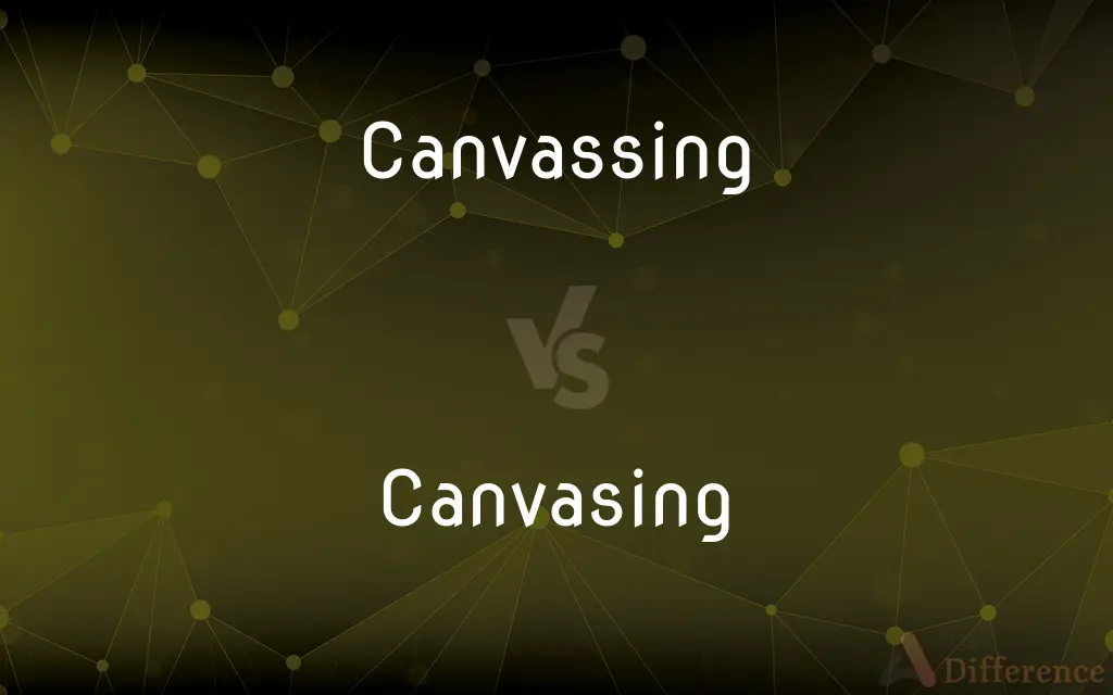 Canvassing vs. Canvasing — Which is Correct Spelling?