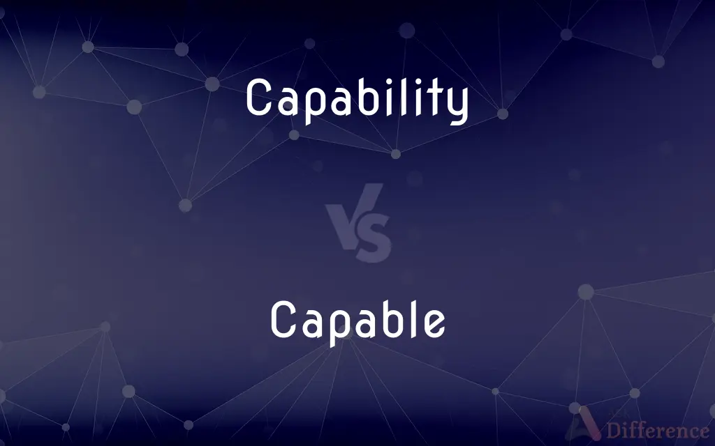 Capability vs. Capable — What's the Difference?