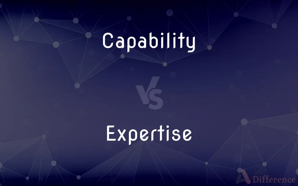 Capability vs. Expertise — What's the Difference?