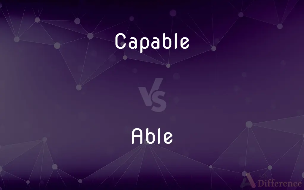 Capable vs. Able — What's the Difference?