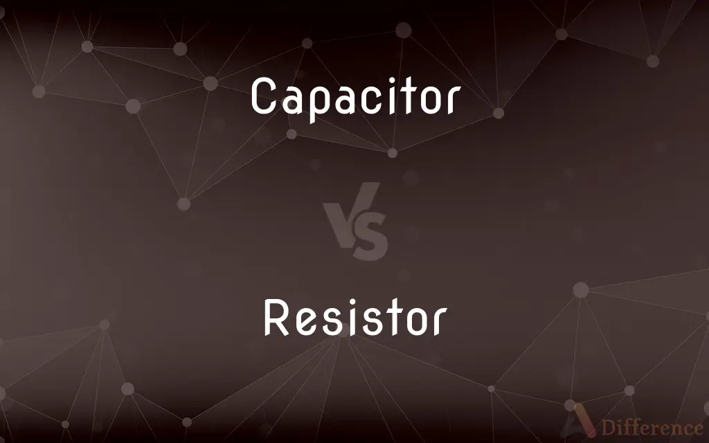 Capacitor vs. Resistor — What's the Difference?