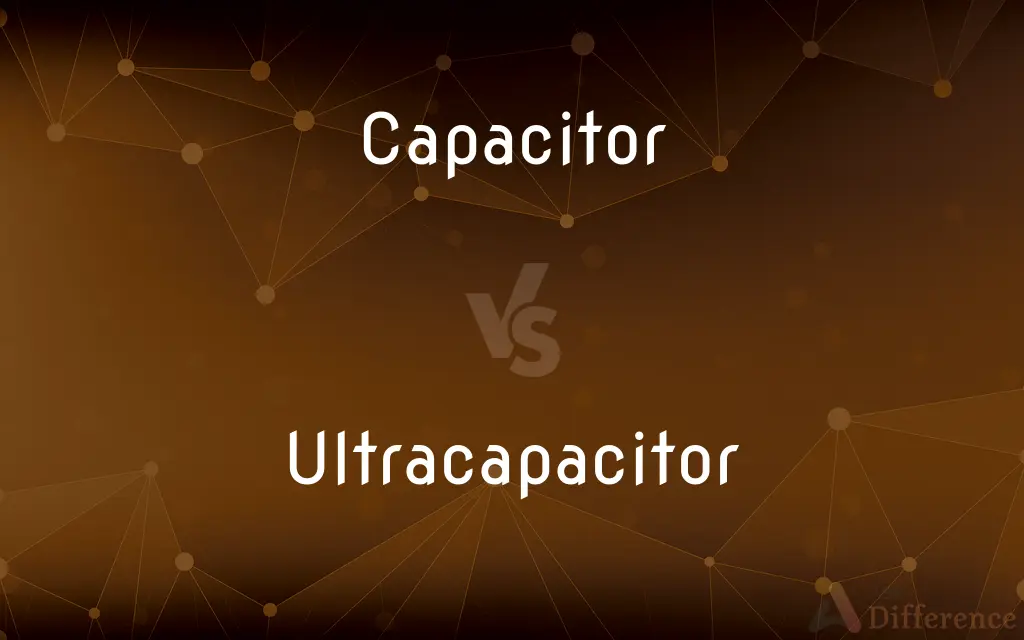 Capacitor vs. Ultracapacitor — What's the Difference?