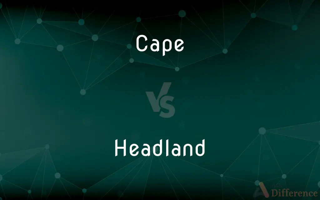 Cape vs. Headland — What's the Difference?