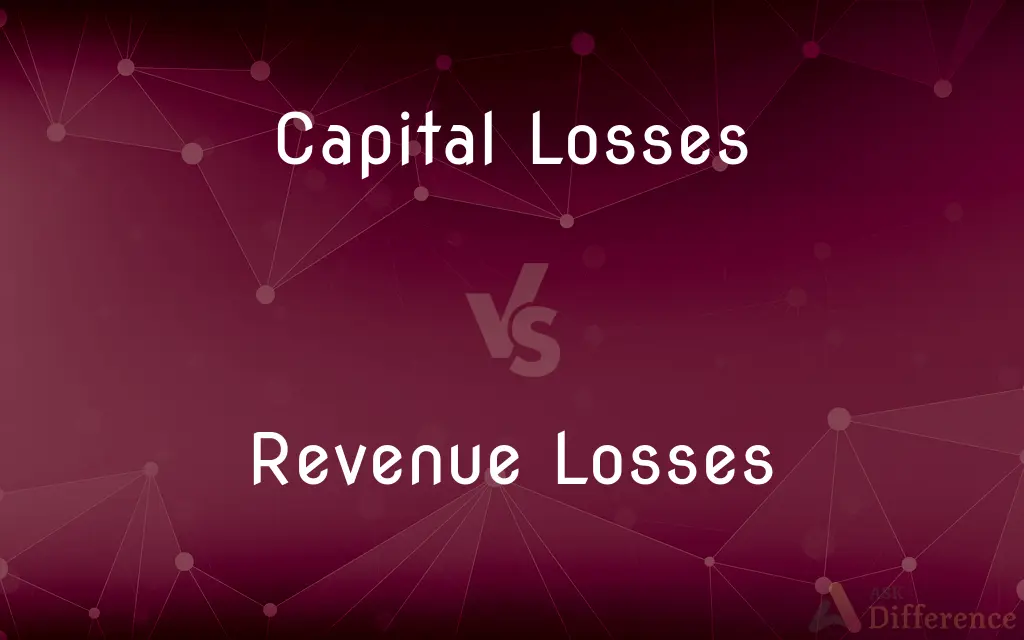 Capital Losses vs. Revenue Losses — What's the Difference?