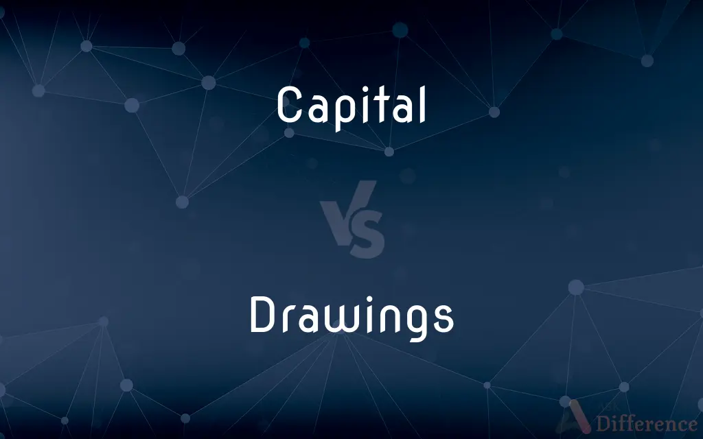 Capital vs. Drawings — What's the Difference?