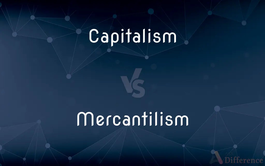 Capitalism vs. Mercantilism — What's the Difference?