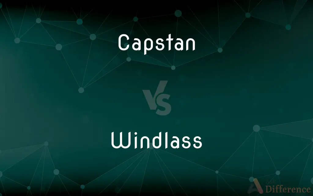 Capstan vs. Windlass — What's the Difference?