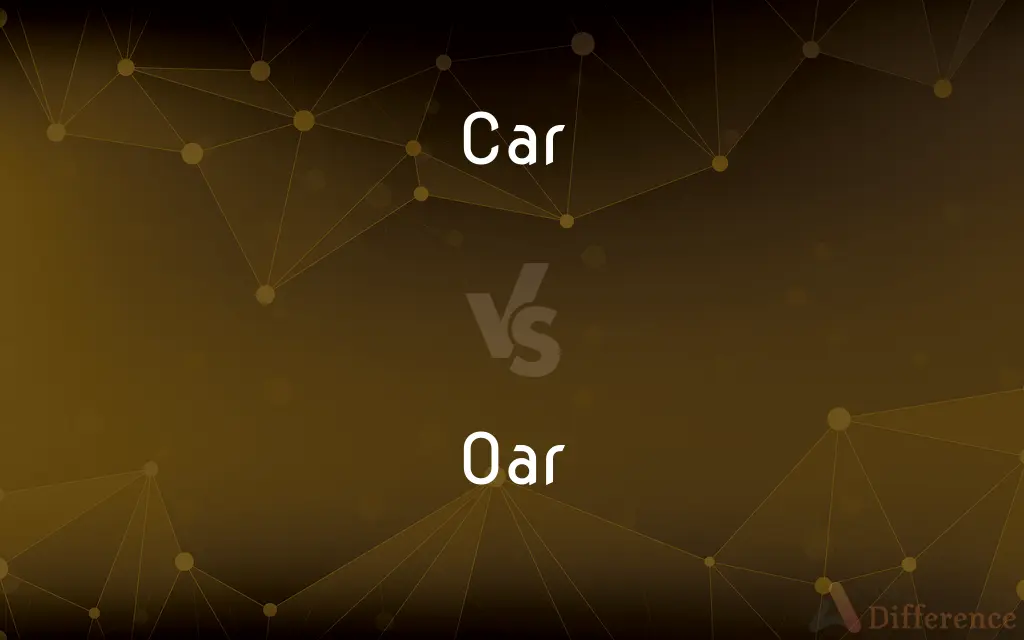 Car vs. Oar — What's the Difference?