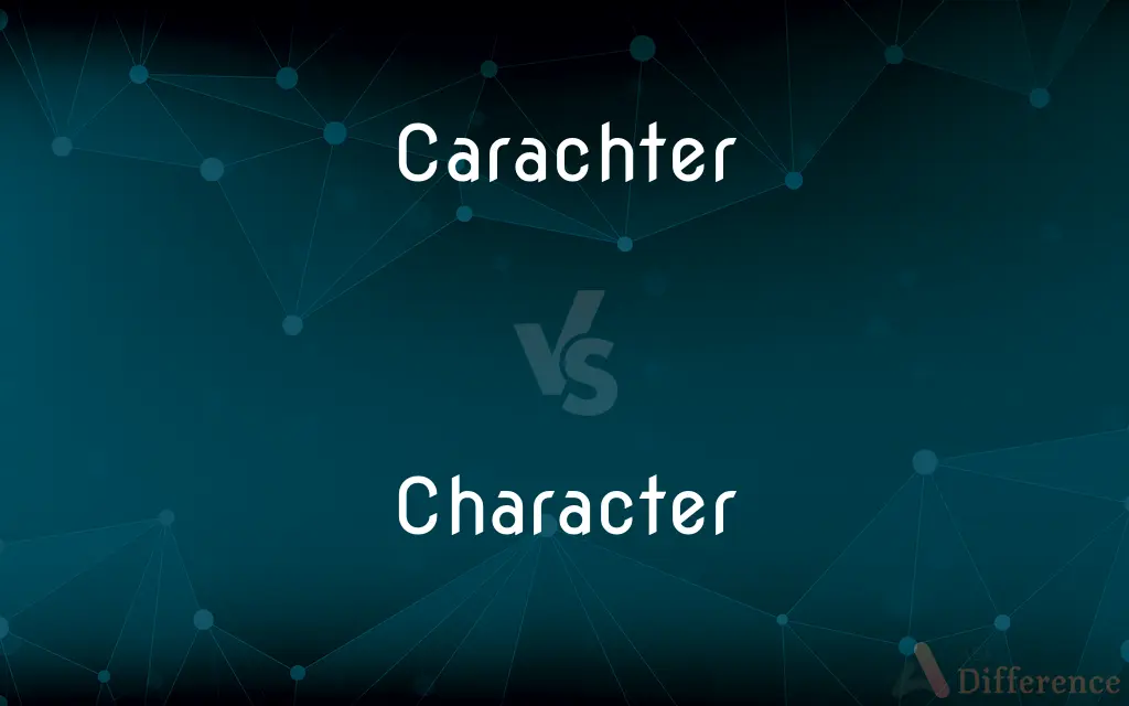 Carachter vs. Character — Which is Correct Spelling?