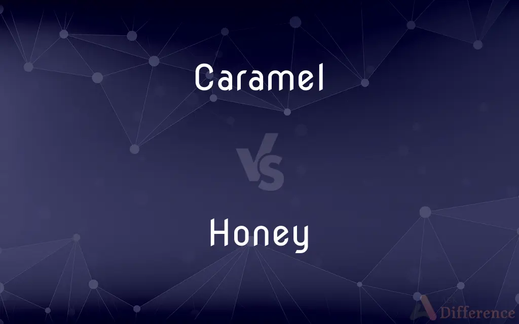 Caramel vs. Honey — What's the Difference?