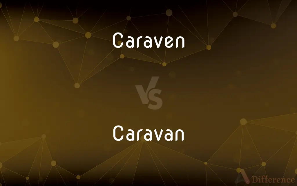 Caraven vs. Caravan — Which is Correct Spelling?