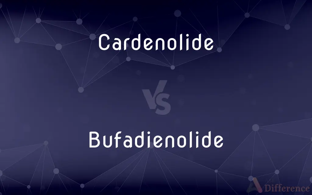 Cardenolide vs. Bufadienolide — What's the Difference?