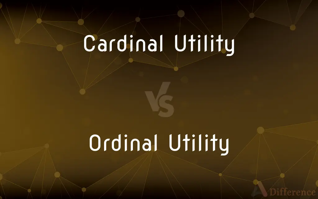 Cardinal Utility vs. Ordinal Utility — What's the Difference?
