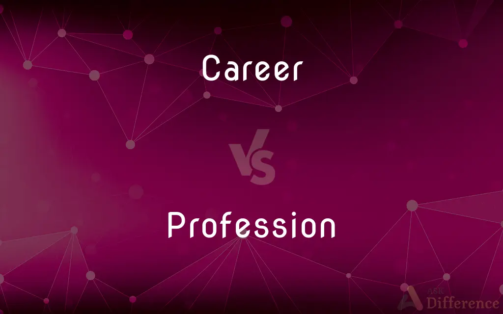 Career vs. Profession — What's the Difference?