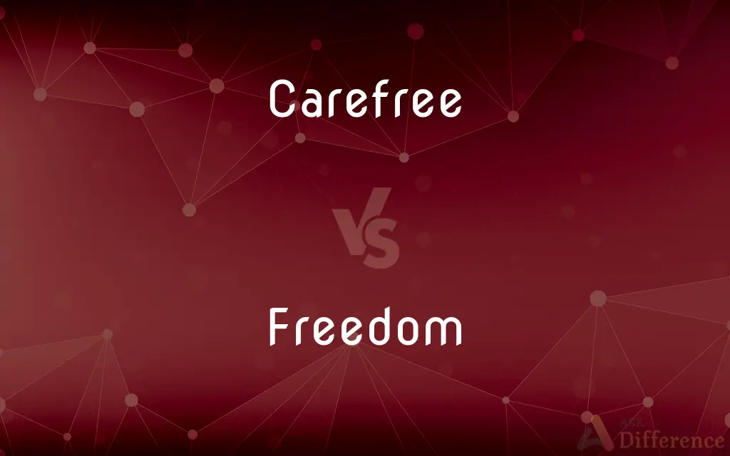 Carefree vs. Freedom — What's the Difference?